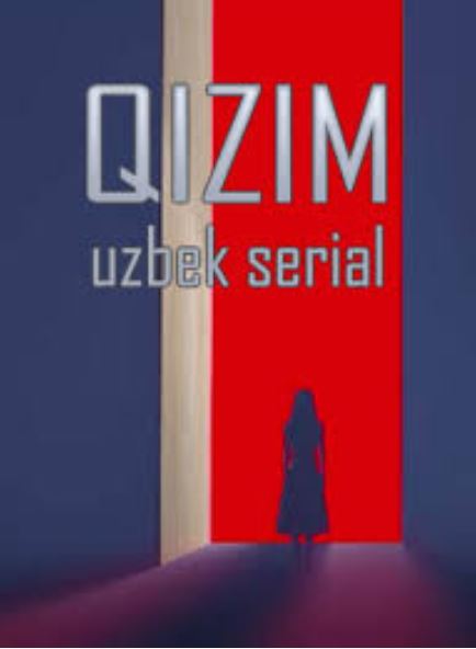 O'zbek seriallar Qizim barcha qismlar 1-122-123-124-125-126-127-128-129-130-qism (uzbek serial)