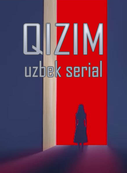 O'zbek seriallar Qizim 3, 4, 5, 6-qism (uzbek serial)